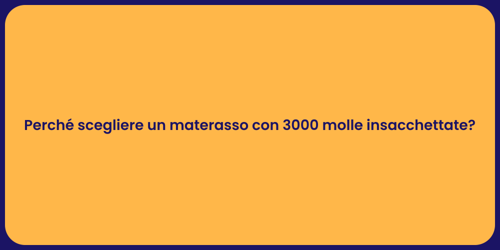 Perché scegliere un materasso con 3000 molle insacchettate?