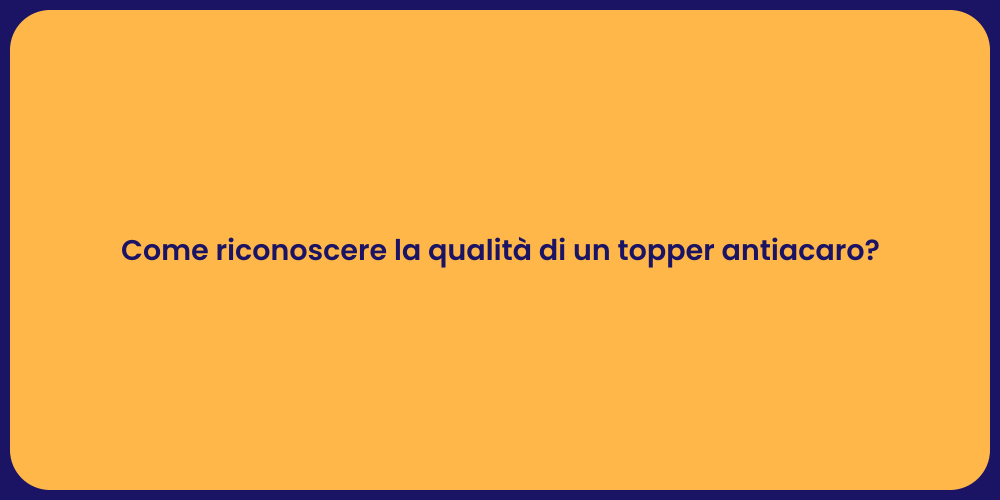 Come riconoscere la qualità di un topper antiacaro?