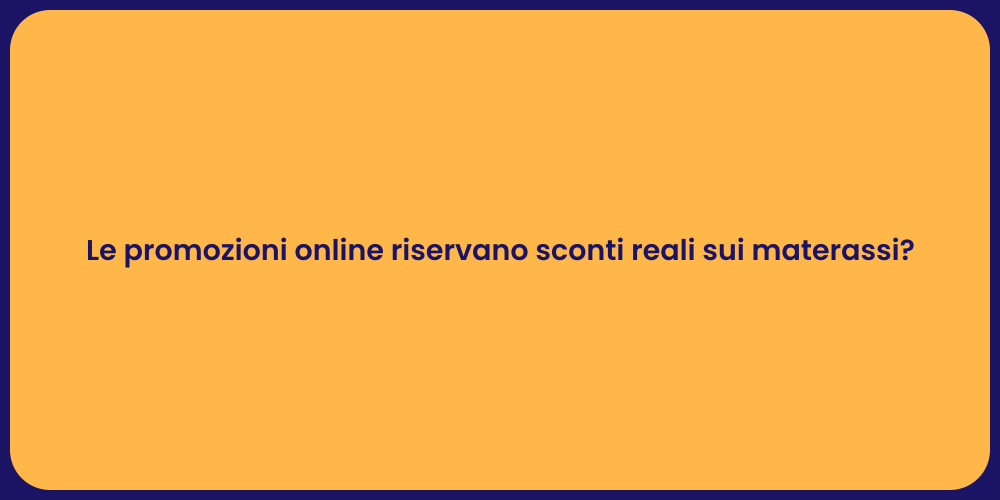 Le promozioni online riservano sconti reali sui materassi?