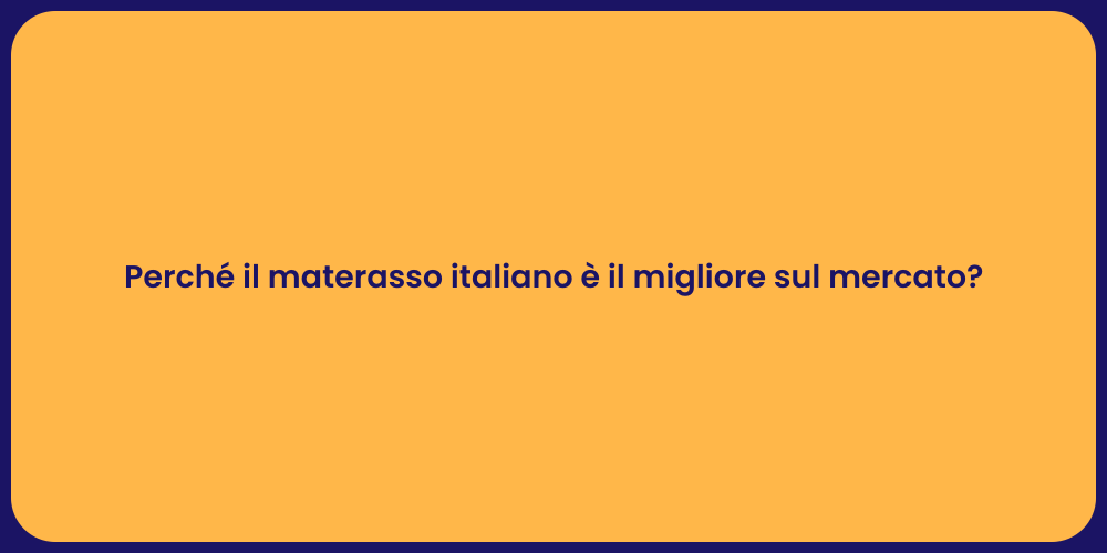 Perché il materasso italiano è il migliore sul mercato?