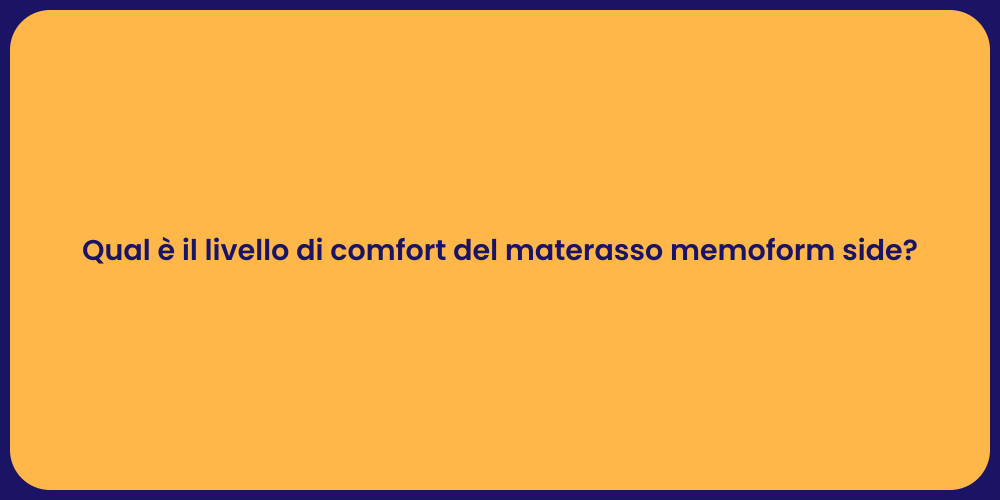 Qual è il livello di comfort del materasso memoform side?
