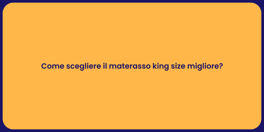 Come scegliere il materasso king size migliore?