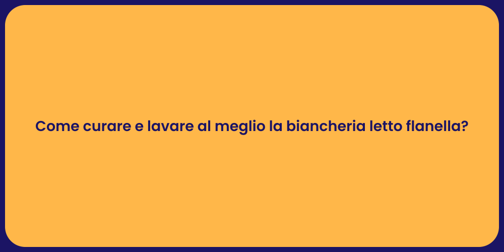 Come curare e lavare al meglio la biancheria letto flanella?
