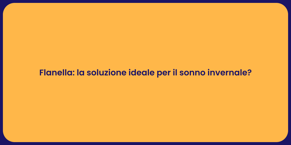 Flanella: la soluzione ideale per il sonno invernale?