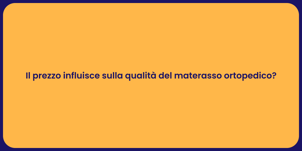 Il prezzo influisce sulla qualità del materasso ortopedico?