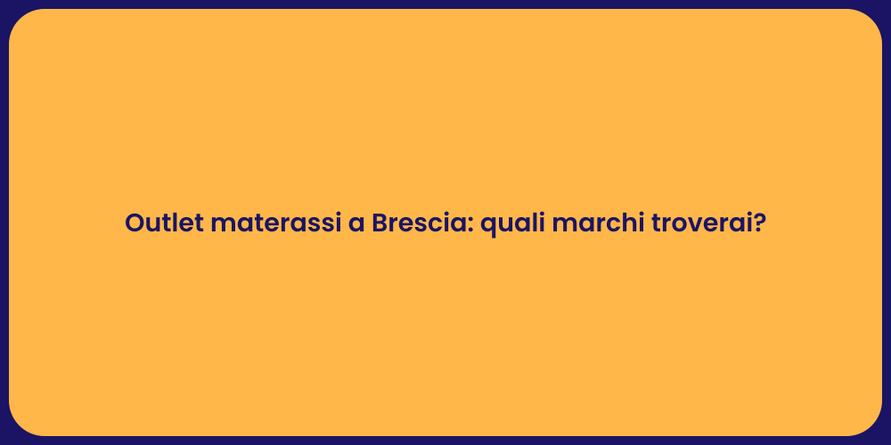 Outlet materassi a Brescia: quali marchi troverai?