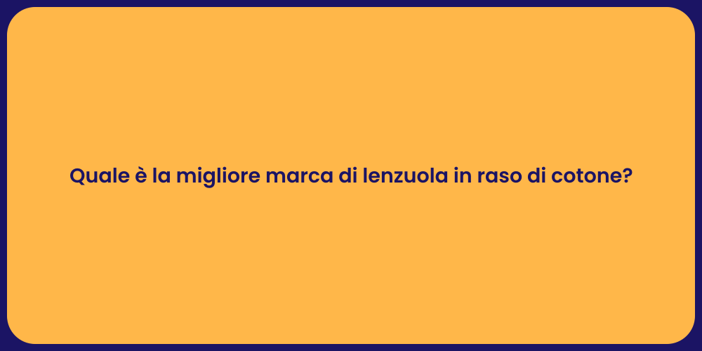 Quale è la migliore marca di lenzuola in raso di cotone?