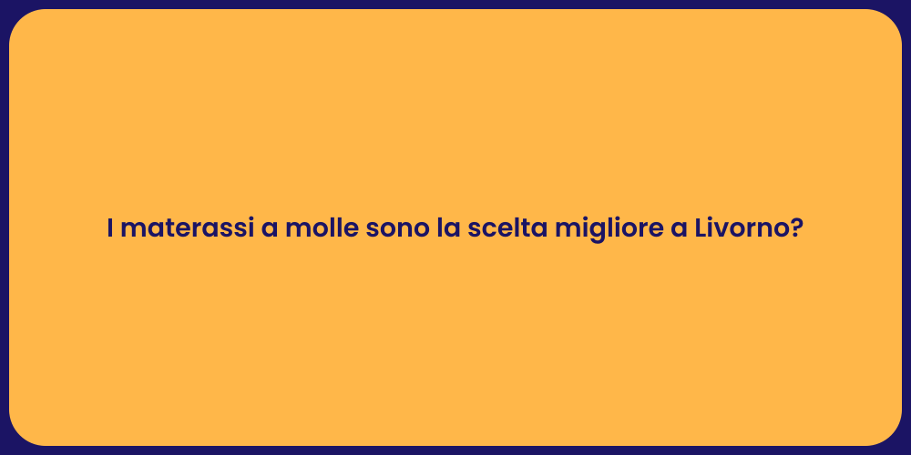 I materassi a molle sono la scelta migliore a Livorno?