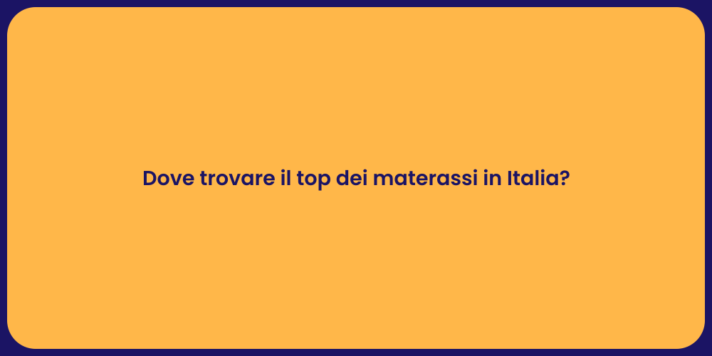 Dove trovare il top dei materassi in Italia?