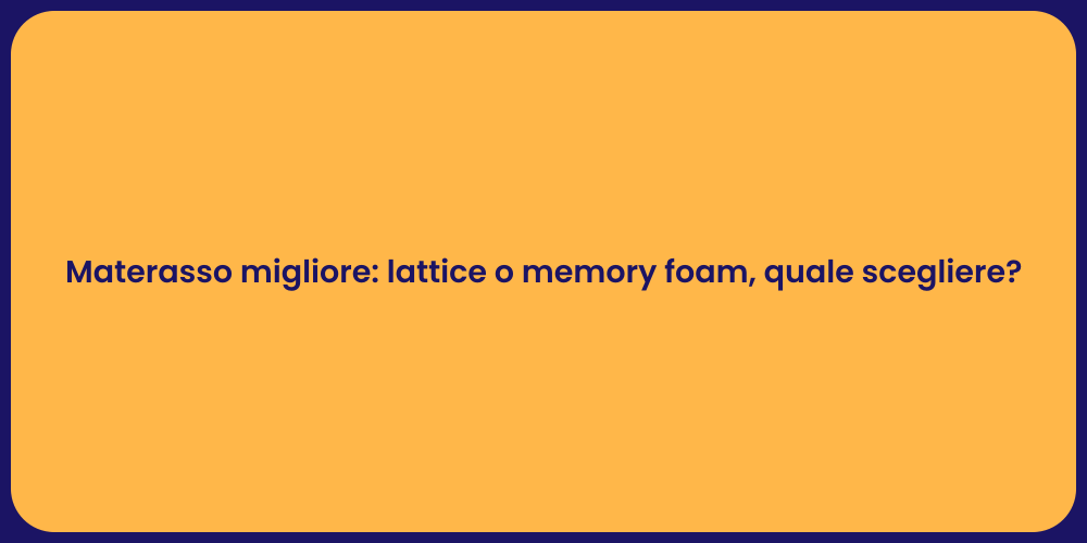 Materasso migliore: lattice o memory foam, quale scegliere?
