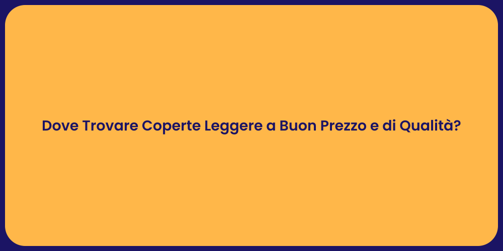 Dove Trovare Coperte Leggere a Buon Prezzo e di Qualità?