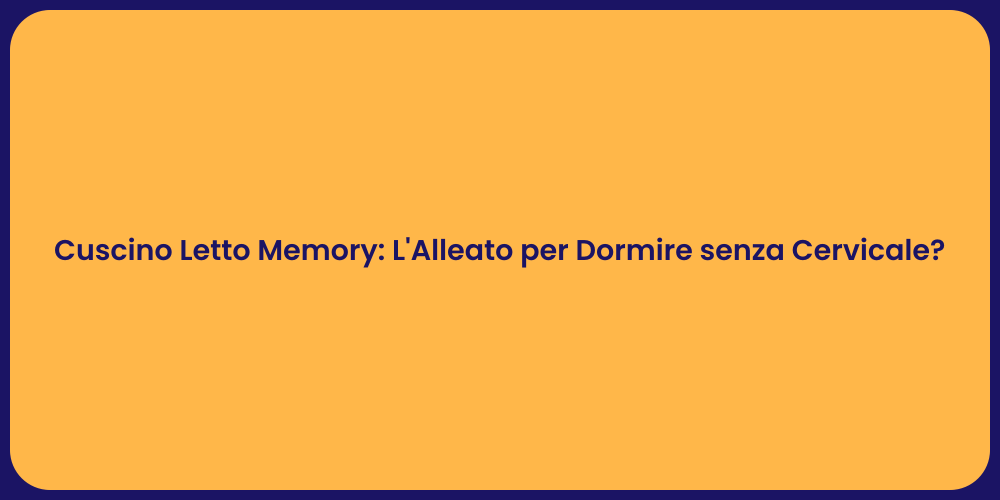 Cuscino Letto Memory: L'Alleato per Dormire senza Cervicale?