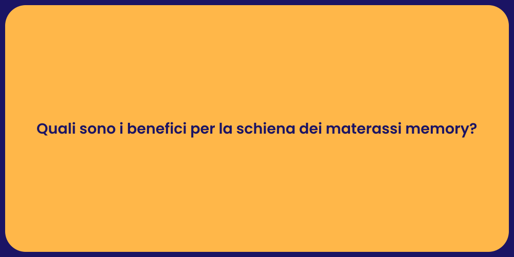 Quali sono i benefici per la schiena dei materassi memory?
