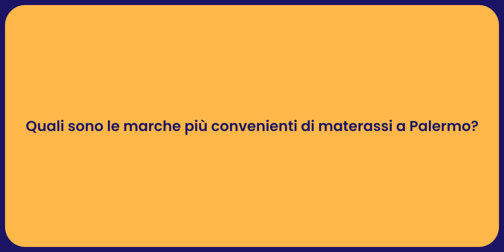 Quali sono le marche più convenienti di materassi a Palermo?