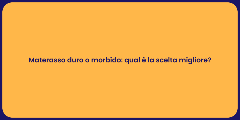 Materasso duro o morbido: qual è la scelta migliore?