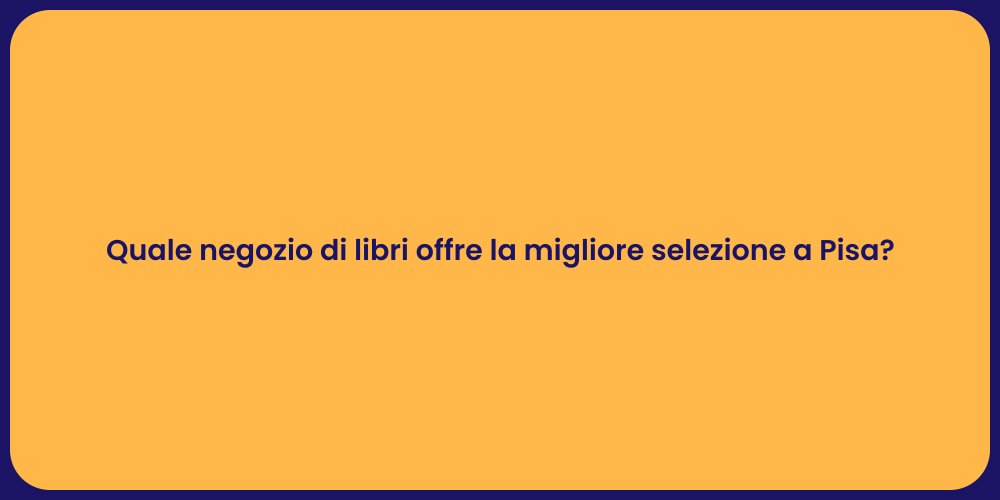 Quale negozio di libri offre la migliore selezione a Pisa?