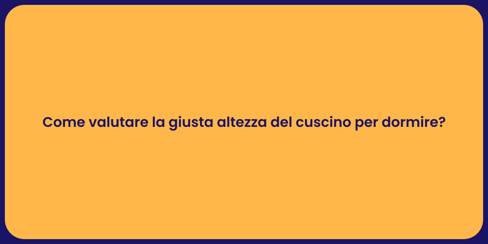 Come valutare la giusta altezza del cuscino per dormire?