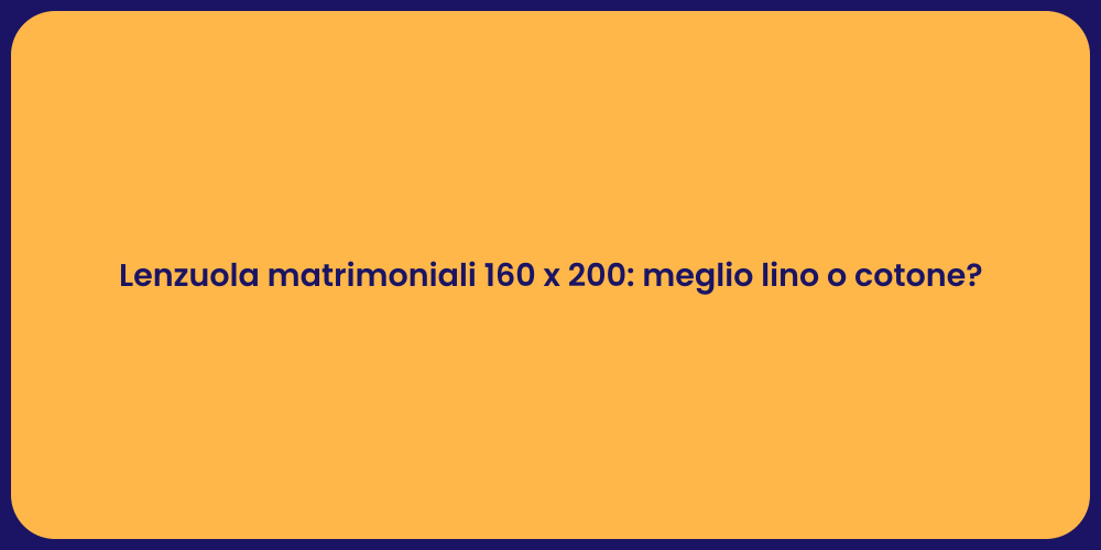 Lenzuola matrimoniali 160 x 200: meglio lino o cotone?