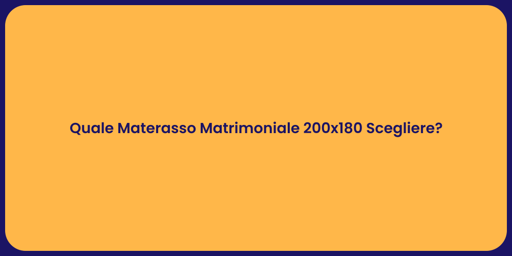 Quale Materasso Matrimoniale 200x180 Scegliere?