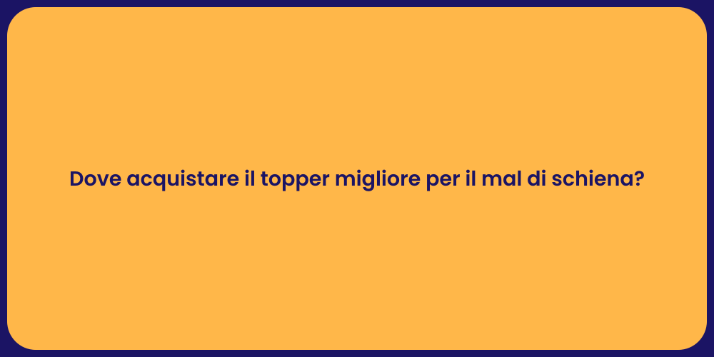 Dove acquistare il topper migliore per il mal di schiena?