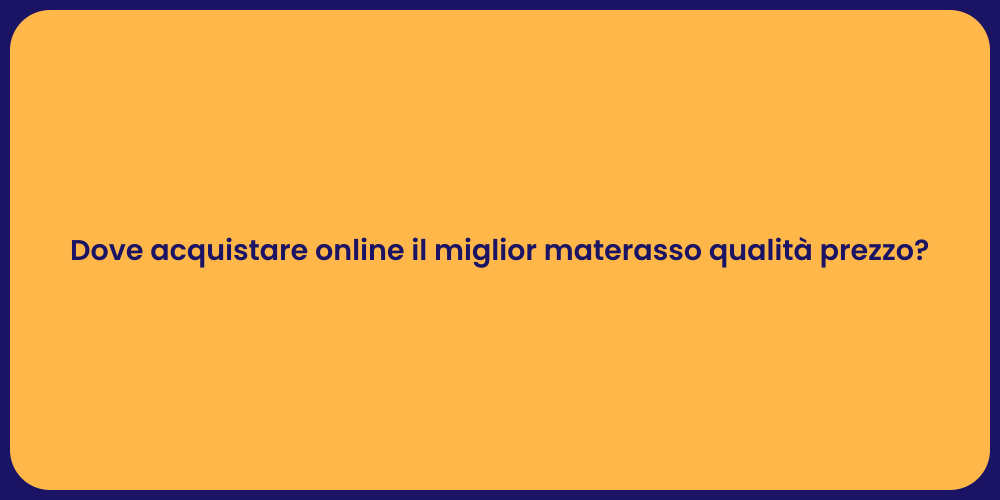 Dove acquistare online il miglior materasso qualità prezzo?