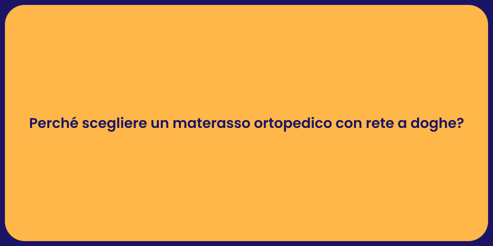 Perché scegliere un materasso ortopedico con rete a doghe?