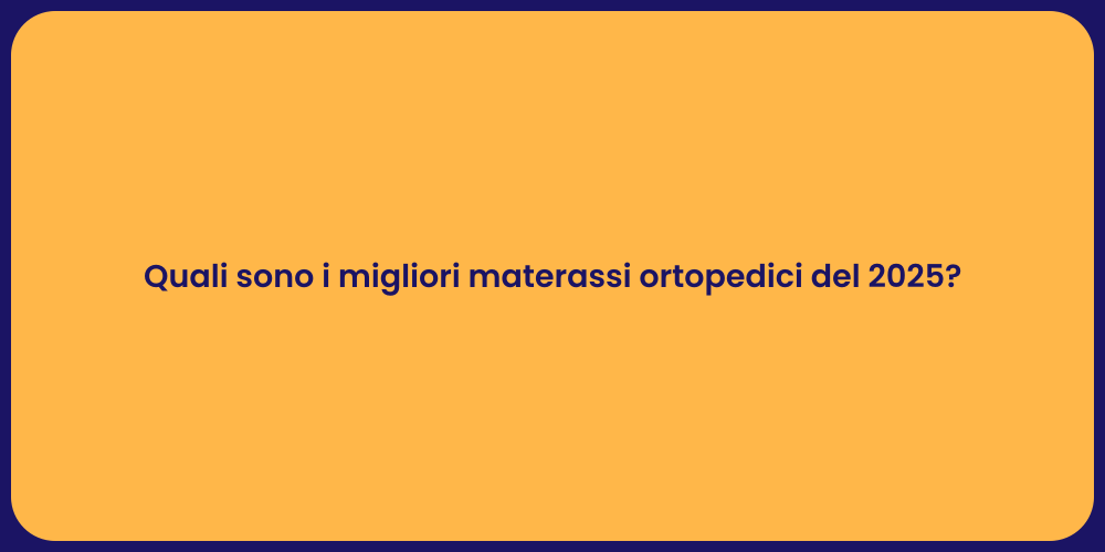 Quali sono i migliori materassi ortopedici del 2025?