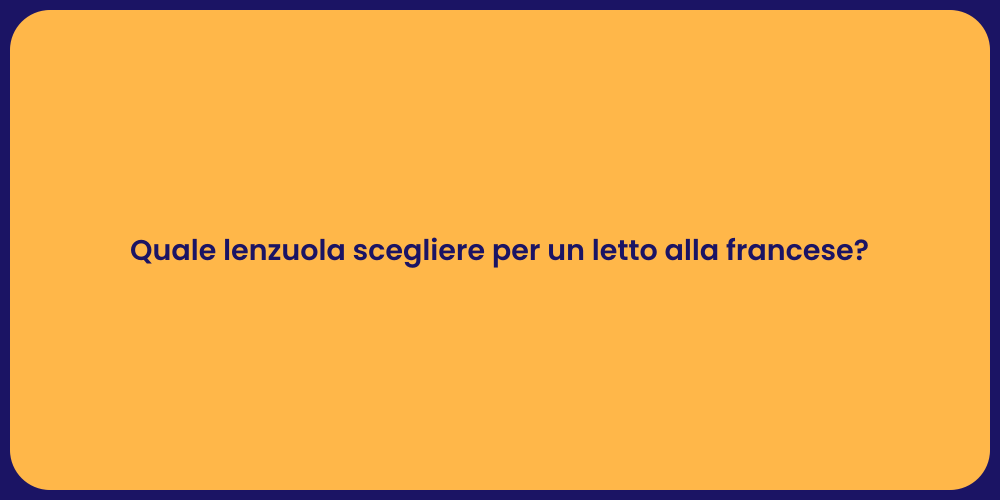 Quale lenzuola scegliere per un letto alla francese?