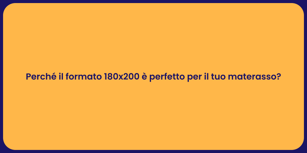 Perché il formato 180x200 è perfetto per il tuo materasso?