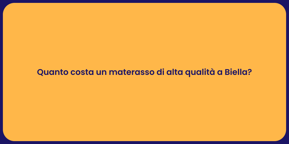 Quanto costa un materasso di alta qualità a Biella?