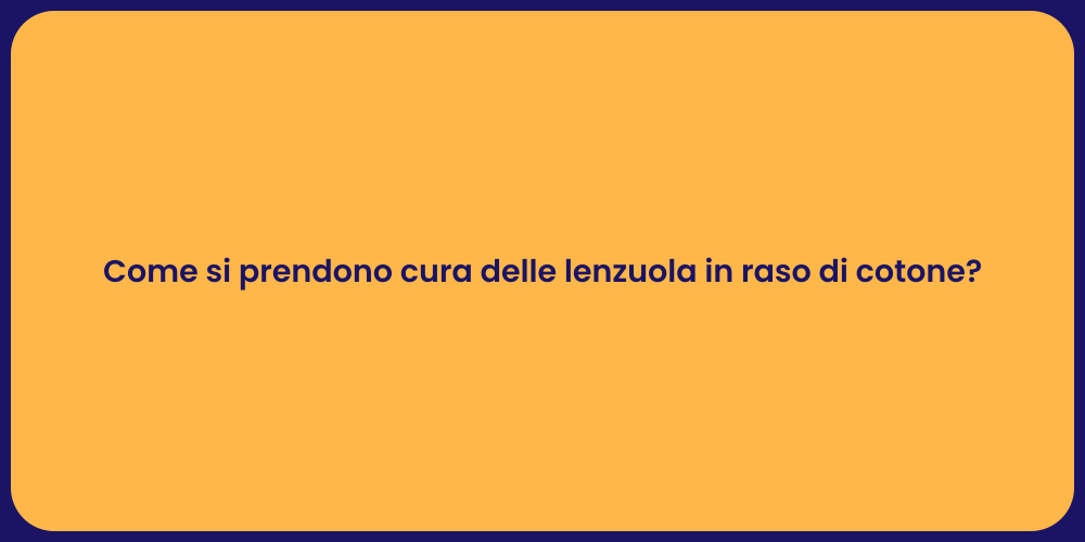 Come si prendono cura delle lenzuola in raso di cotone?