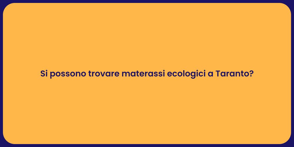 Si possono trovare materassi ecologici a Taranto?