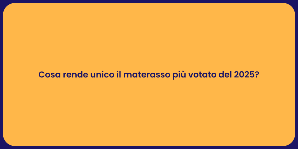 Cosa rende unico il materasso più votato del 2025?