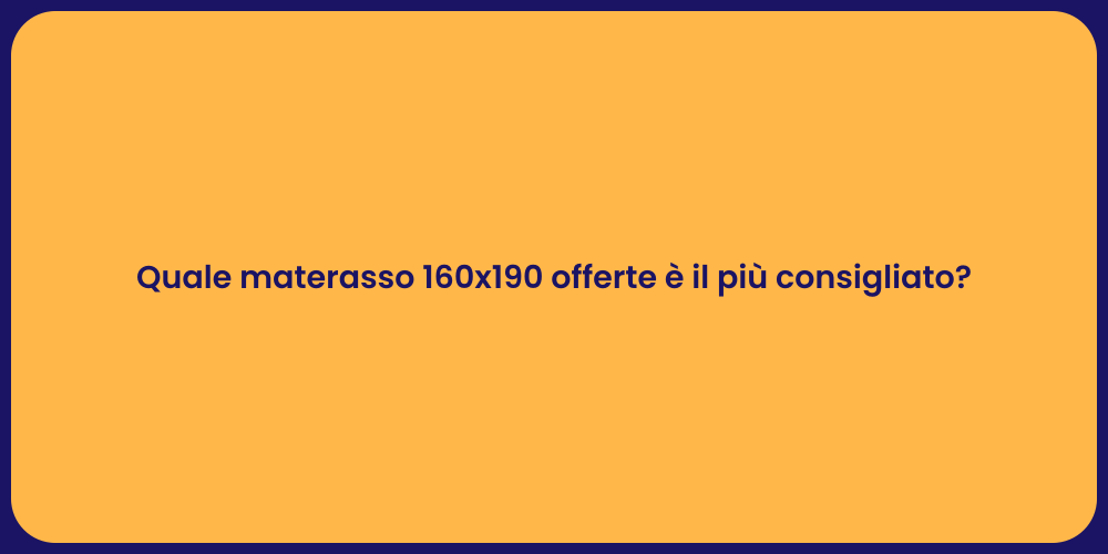 Quale materasso 160x190 offerte è il più consigliato?