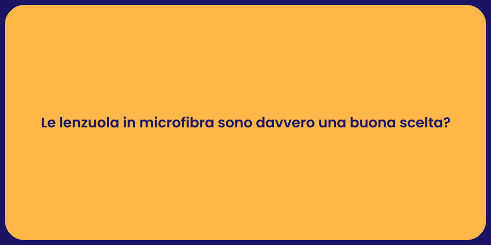 Le lenzuola in microfibra sono davvero una buona scelta?