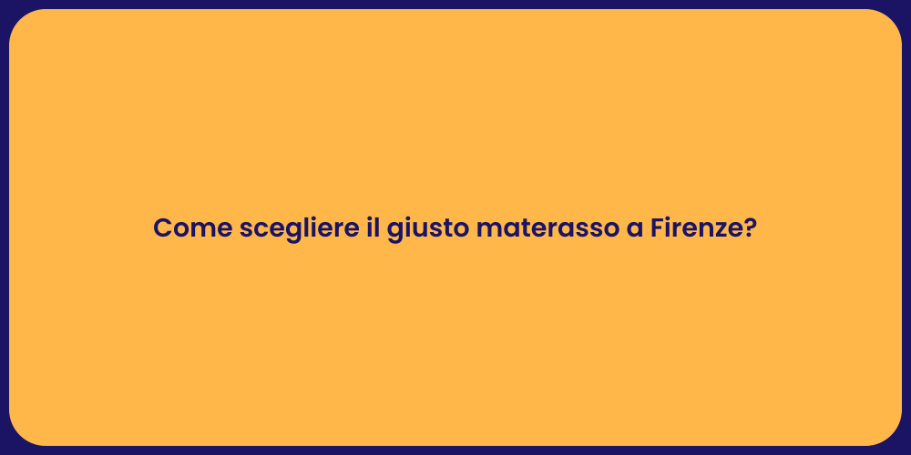 Come scegliere il giusto materasso a Firenze?