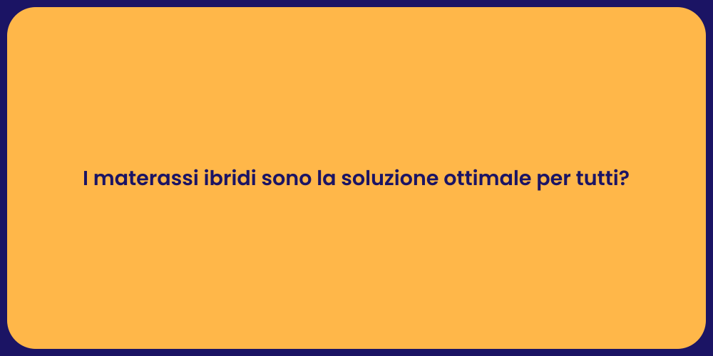 I materassi ibridi sono la soluzione ottimale per tutti?