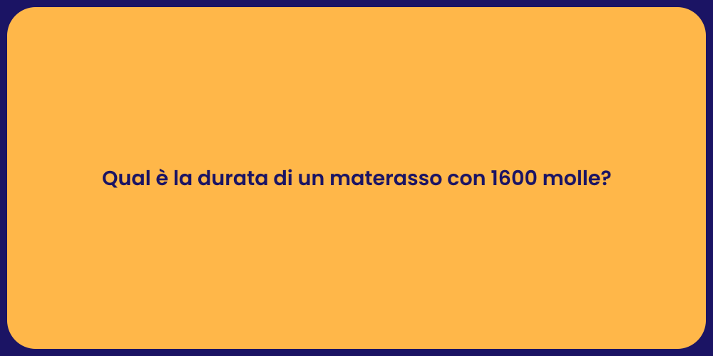 Qual è la durata di un materasso con 1600 molle?