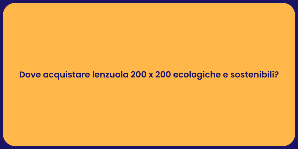 Dove acquistare lenzuola 200 x 200 ecologiche e sostenibili?