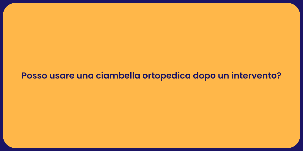 Posso usare una ciambella ortopedica dopo un intervento?