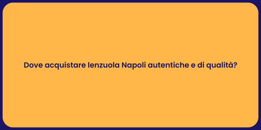 Dove acquistare lenzuola Napoli autentiche e di qualità?
