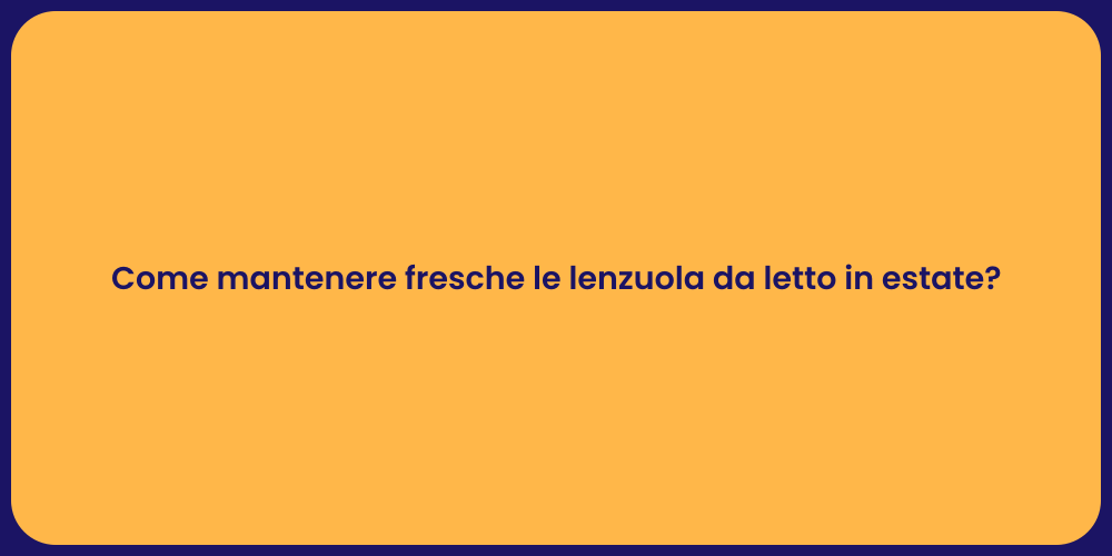 Come mantenere fresche le lenzuola da letto in estate?