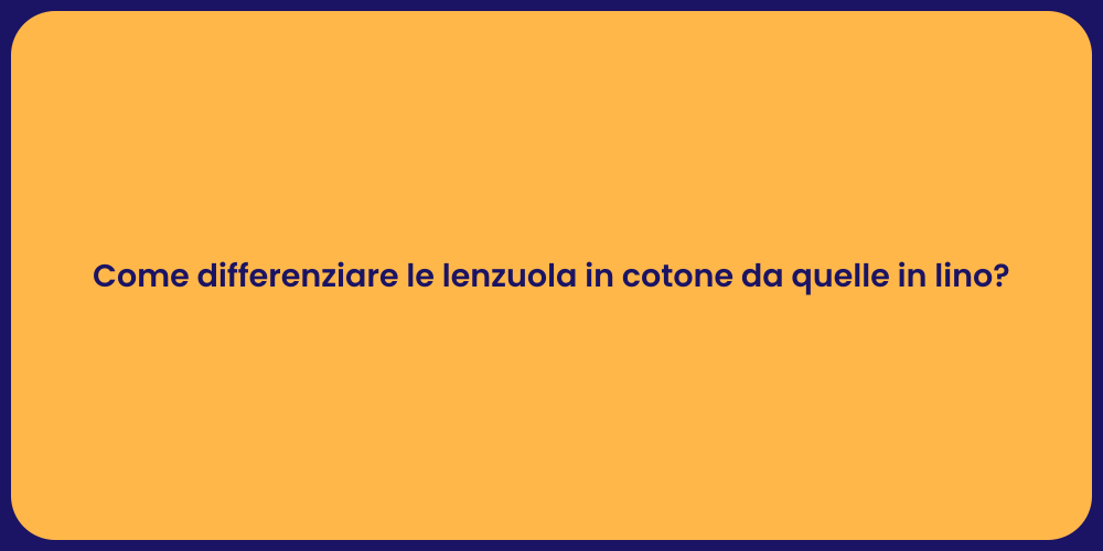 Come differenziare le lenzuola in cotone da quelle in lino?