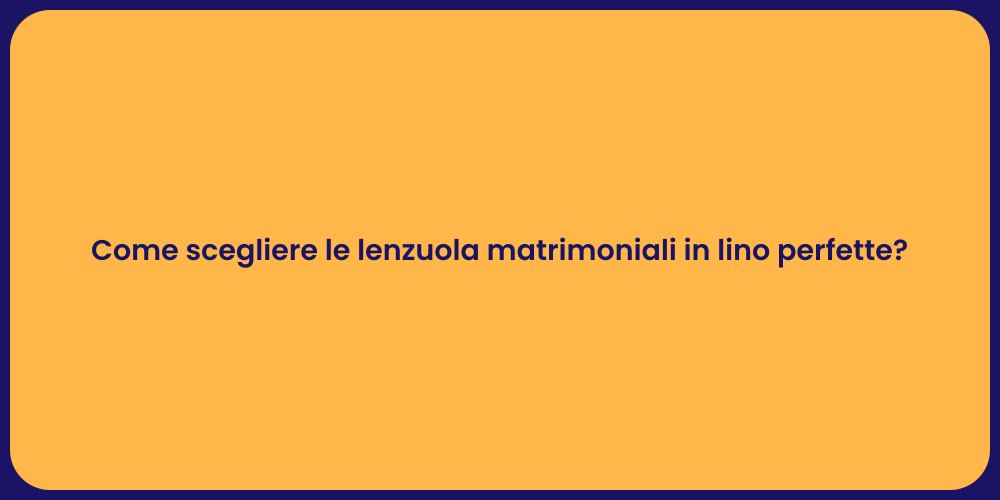 Come scegliere le lenzuola matrimoniali in lino perfette?