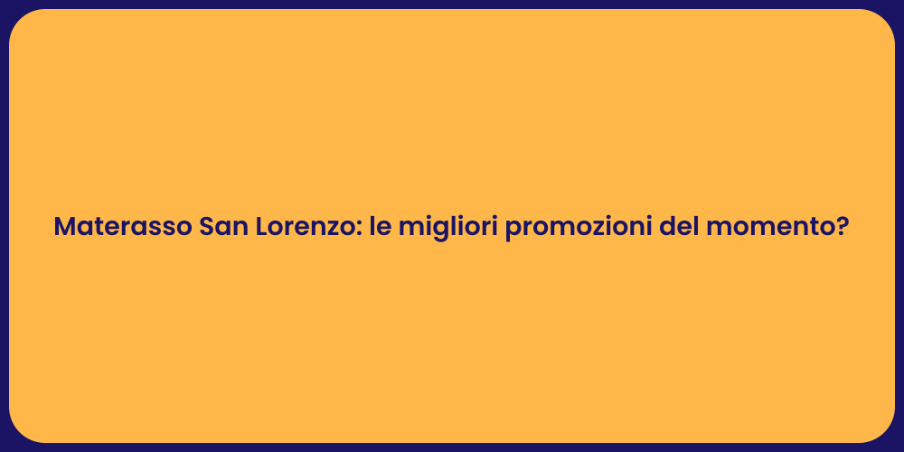 Materasso San Lorenzo: le migliori promozioni del momento?