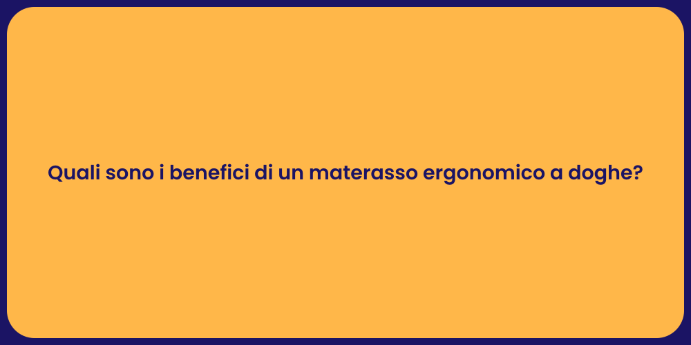 Quali sono i benefici di un materasso ergonomico a doghe?
