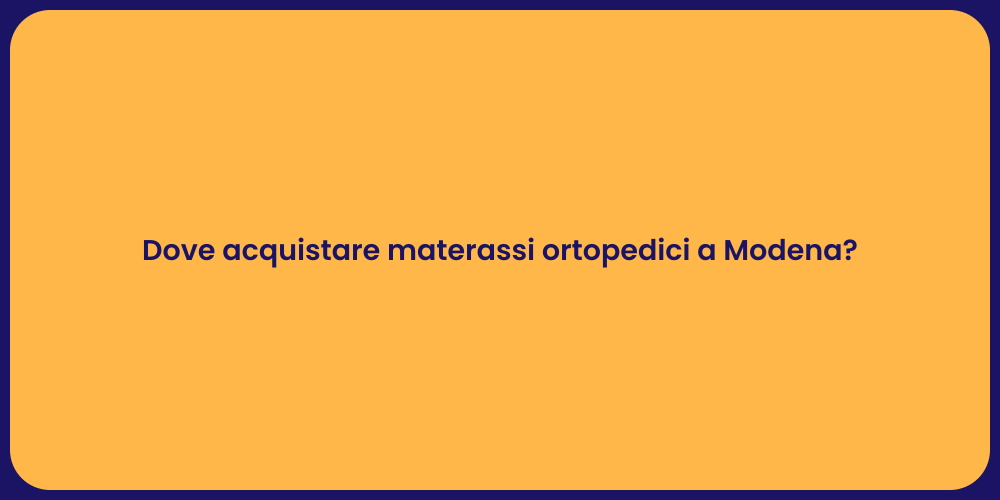 Dove acquistare materassi ortopedici a Modena?