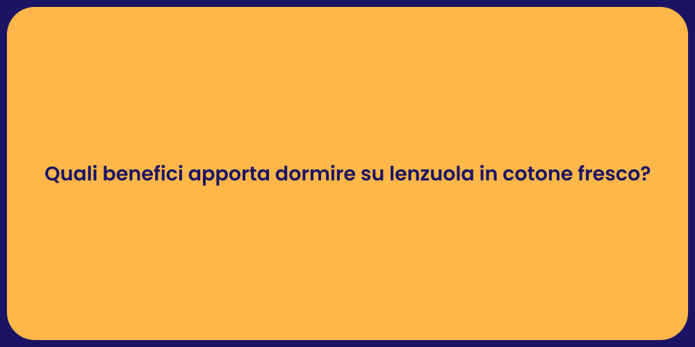 Quali benefici apporta dormire su lenzuola in cotone fresco?