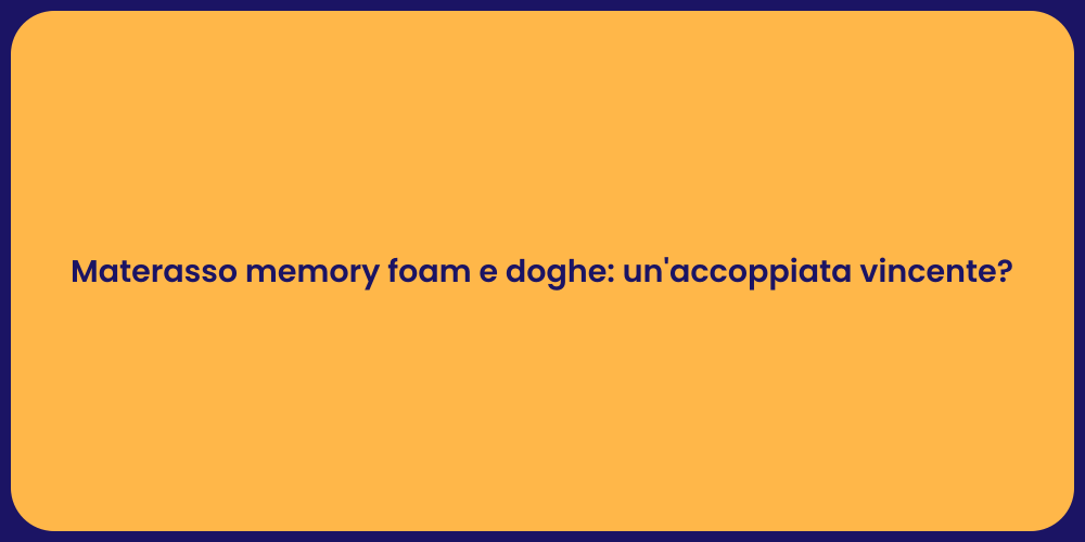 Materasso memory foam e doghe: un'accoppiata vincente?