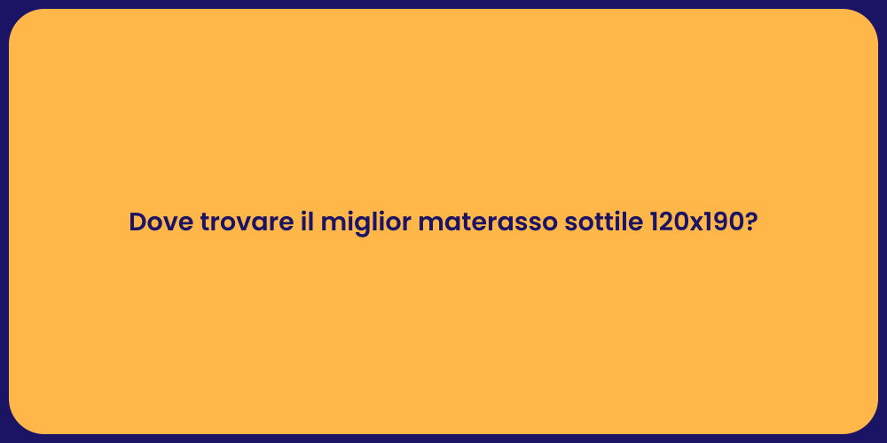 Dove trovare il miglior materasso sottile 120x190?
